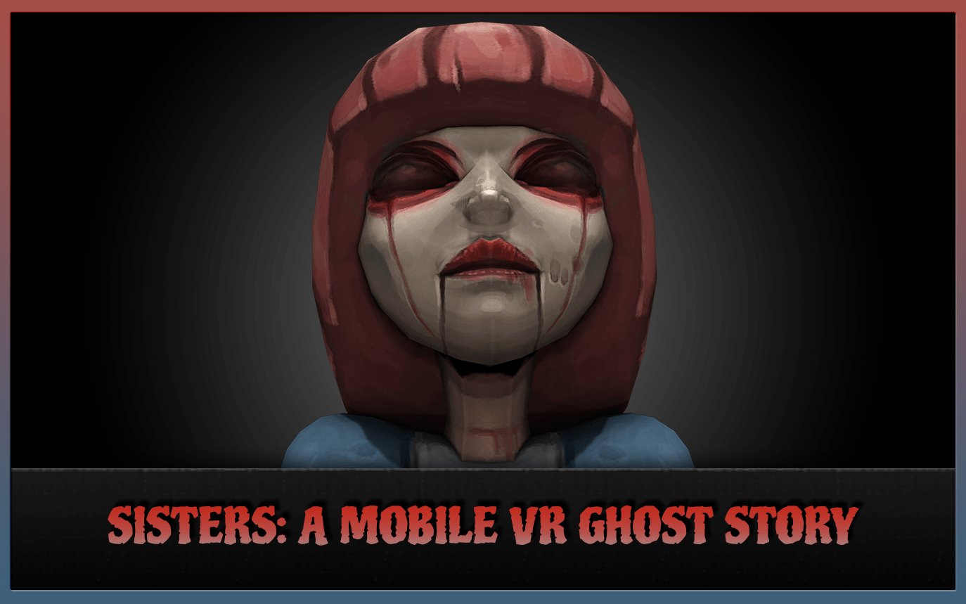 Sisters: A VR Ghost Story